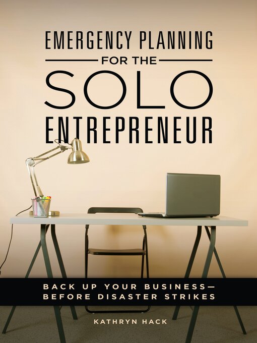 Title details for Emergency Planning for the Solo Entrepreneur by Kathryn Hack - Available